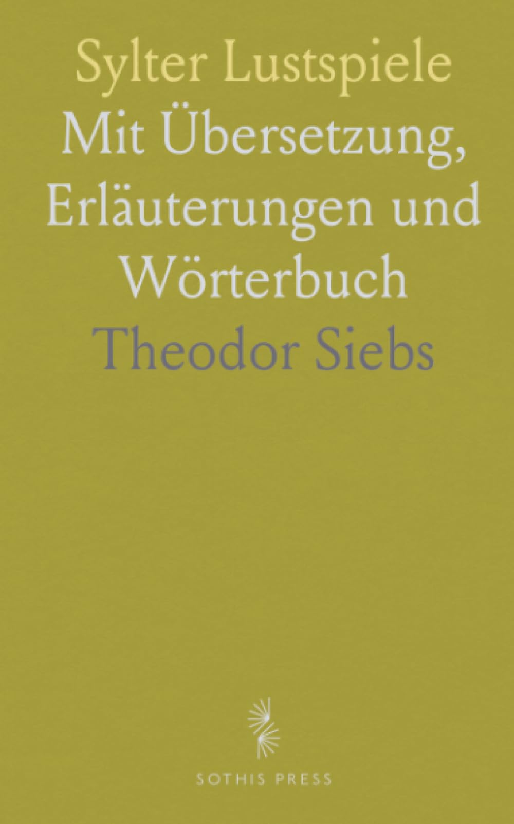 Sylter Lustspiele: Mit Übersetzung, Erläuterungen und Wörterbuch