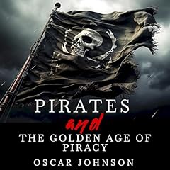 Pirates and the Golden Age of Piracy Audiolibro Por Oscar Johnson arte de portada