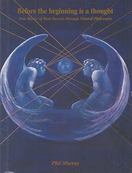 Paperback Before the Beginning Is a Thought (Phil Murray Personal Development Books) Book