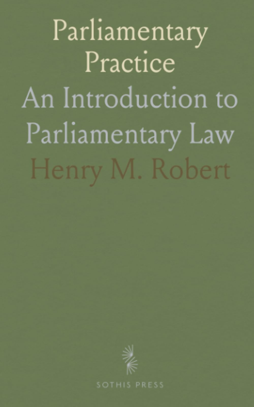 Parliamentary Practice: An Introduction to Parliamentary Law