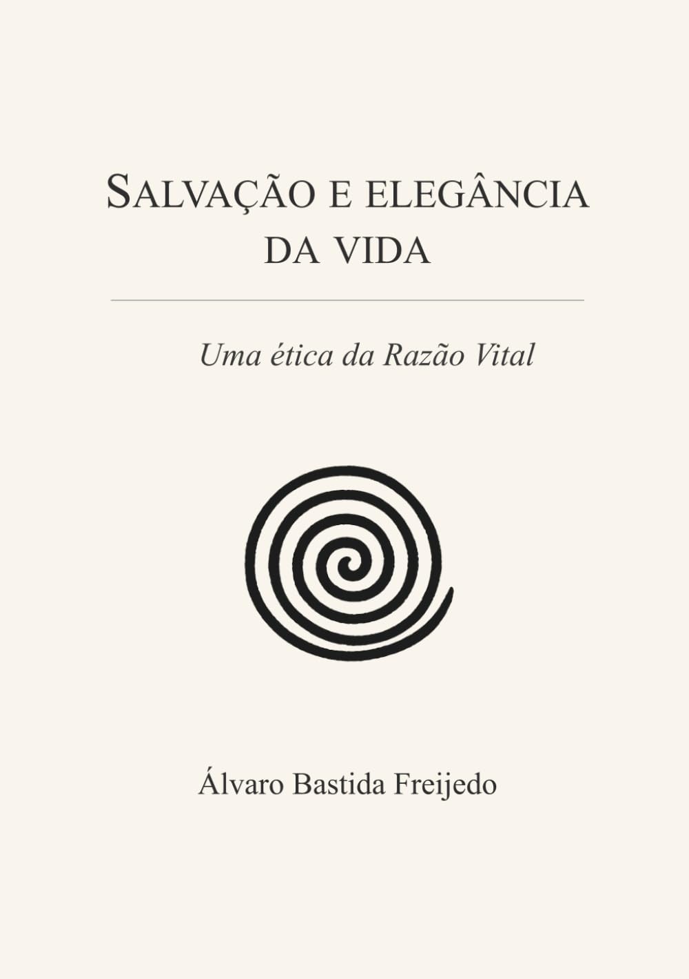 Salvação e elegância da vida: Uma ética da Razão Vital
