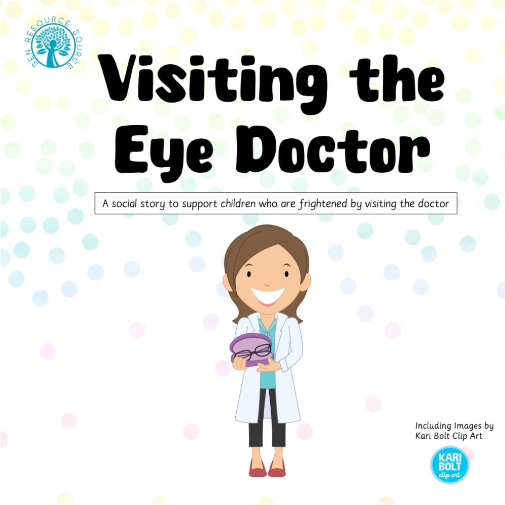 Visiting the Eye Doctor: A social story to support children who are frightened by visiting the optician