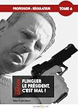  Profession : Régulateur, tome 6: Flinguer le président, c\'est mal ! (French Edition)