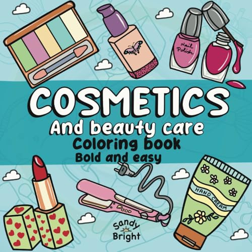 Cosmetics and Beauty care Coloring Book Bold and Easy: Cute, simp...