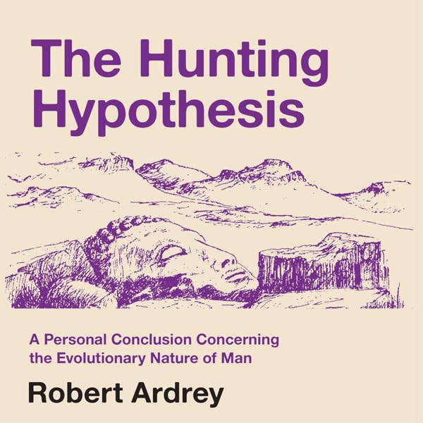 Cover art for The Hunting Hypothesis: A Personal Conclusion Concerning the Evolutionary Nature of Man