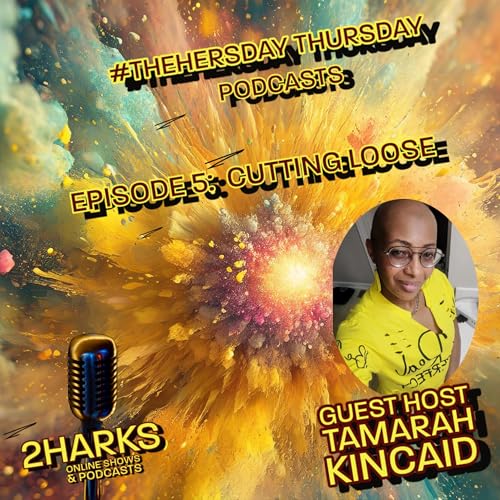 『#TheHersDay Thursday Podcast Episode 5: Cutting Loose w/ Tamarah Kincaid』のカバーアート
