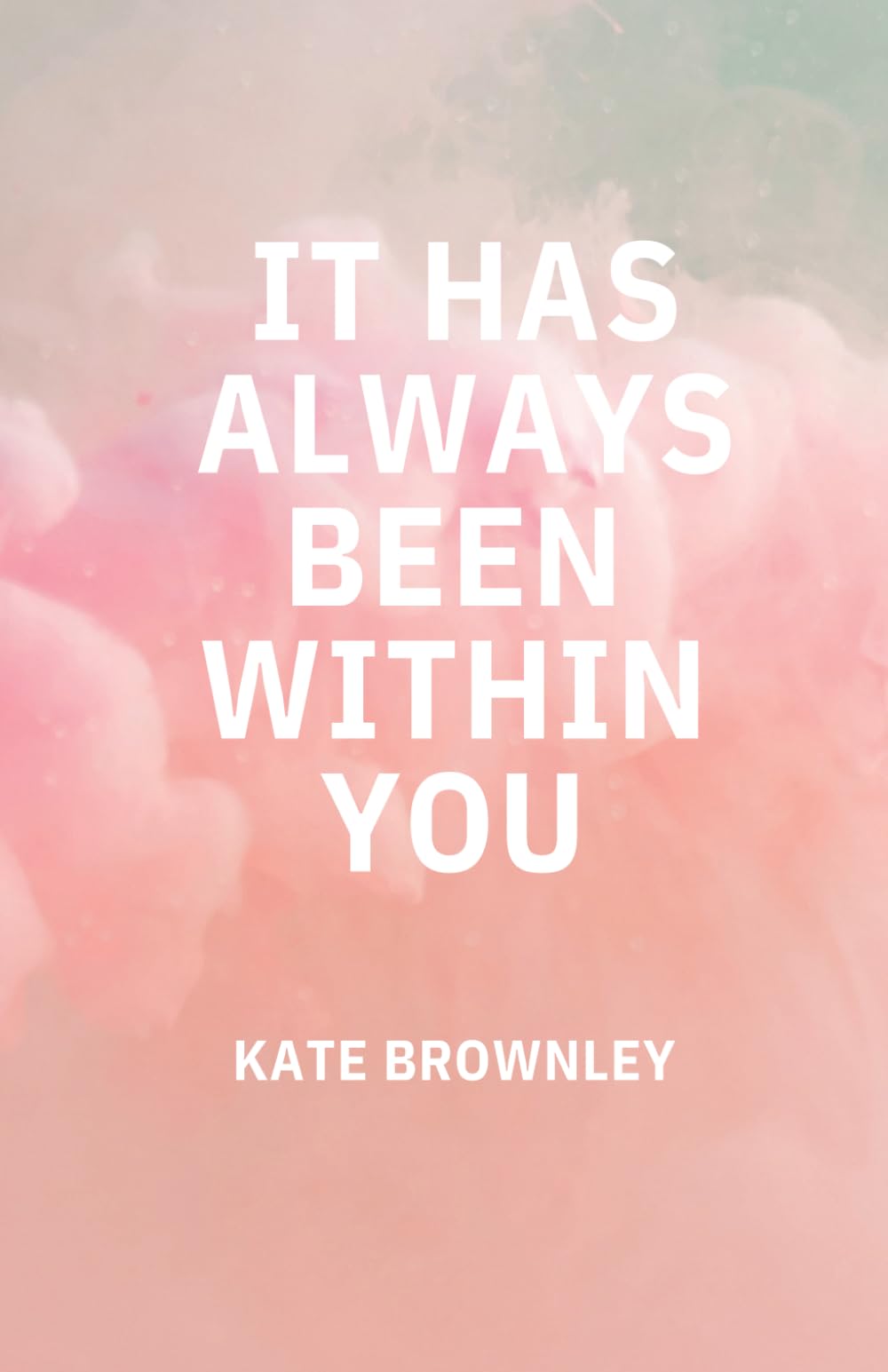 It Has Always Been Within You