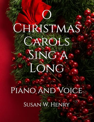 O Christmas Carols - Sing A-Long: Piano and Voice