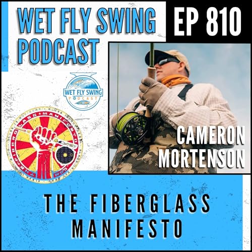810 | The Fiberglass Manifesto with Cameron Mortenson – Trout Routes