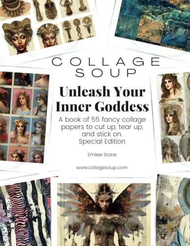 Collage Soup - Unleash Your Inner Goddess: A book of 55 fancy collage papers to cut up, tear up, and stick on. Special Edition