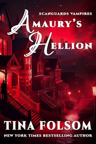 Amaury's Hellion: Fast-paced, scorching vampire romantasy (Scanguards Vampires Book 2)