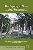 The Capacity to Share: A Study of Cuba’s International Cooperation in Educational Development (Postcolonial Studies in Education)