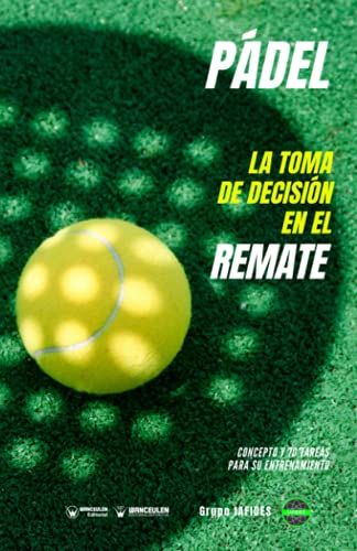 Pádel la toma de decisión en el remate: Concepto y 70 tareas para su entrenamiento
