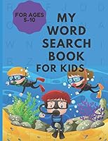 MY WORD SEARCH BOOKS FOR KIDS 5-10: My Crosswords Workbook,NICE Gift for Children You Care About.A Fun and Challenging Puzzle Book High-Frequency ... Vocabulary, Spelling, and More For Smart Kids B089CFPJG9 Book Cover