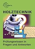 Holztechnik - Prüfungswissen in Fragen und Antworten - Wolfgang Nutsch, Peter Schulz 