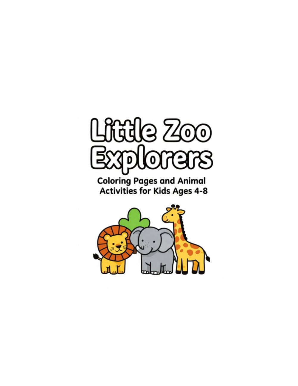 Little Zoo Explorers: Coloring Pages and Animal Activities for Kids Ages 4-8