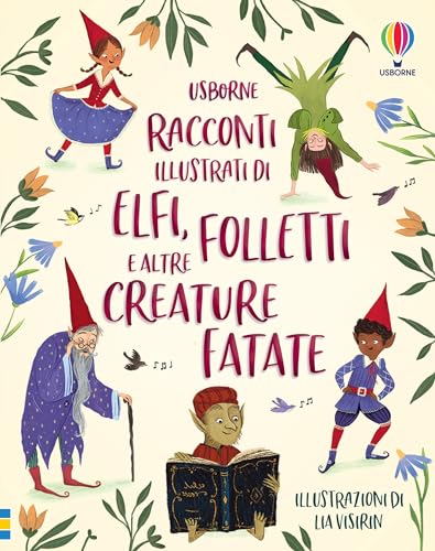 Racconti illustrati di elfi, folletti e altre creature fatate. Ediz. a color