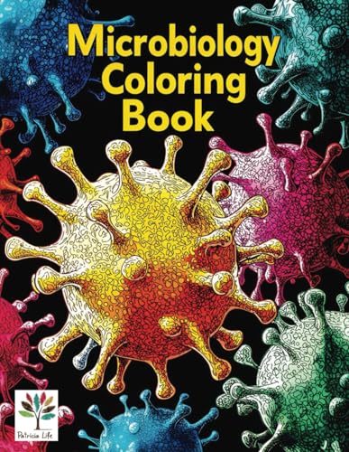 Microbiology Coloring Book: A Fascinating Journey Through the Microscopic World of Viruses and Bacteria. Relaxing Educational Science Activity for Kids & Adults