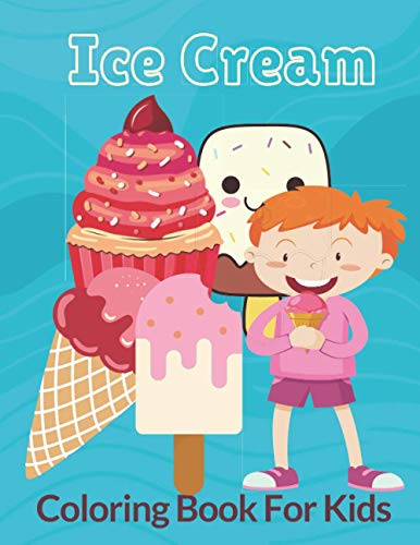 Ice Cream Coloring Book For Kids: Fun Drawing Activity with Ice-Creams for Toddler/ Preschooler and Kids, Delicious Activity Book for Food Lovers, ice ... for gifts(New year,birthday, christmas...). image 3