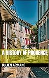  A History of Provence (English Edition)