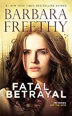 Fatal Betrayal (Thrilling FBI Romantic Suspense) (Off the Grid: FBI Series Book 12)