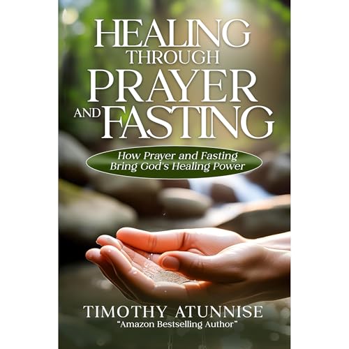 Healing Through Prayer &amp;amp; Fasting by Timothy Atunnise episode artwork