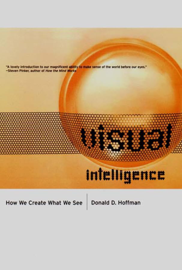 Visual Intelligence: How We Create What We See Fifth Impression Edition