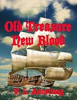 Old Treasure New Blood B0DFGB6RB1 Book Cover