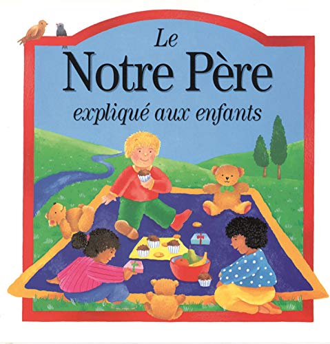 Notre pere explique aux enfants (le) Notre pere explique aux enfants (le)