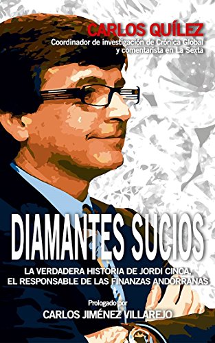 Diamantes sucios: La verdadera historia de Jordi Cinca, el responsable de las finanzas andorranas