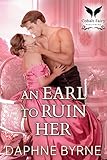 An Earl to Ruin her: A Historical Regency Romance Novel (Icy Lords Book 2)