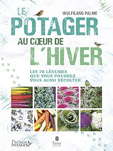 Le potager au cœur de l'hiver - Autonomie sans chauffage avec 70...