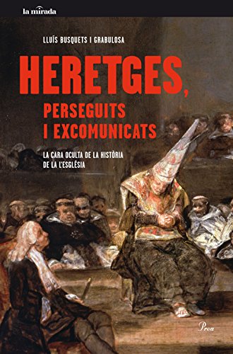 Heretges, perseguits i excomunicats: La cara oculta de la historia de lesglésia (Catalan Edition) Heretges, perseguits i excomunicats: La cara oculta de la historia de lesglésia (Catalan Edition)
