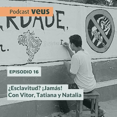 ¿Esclavitud? ¡Jamás! Con Vitor, Tatiana y Natalia. Podcast Por arte de portada
