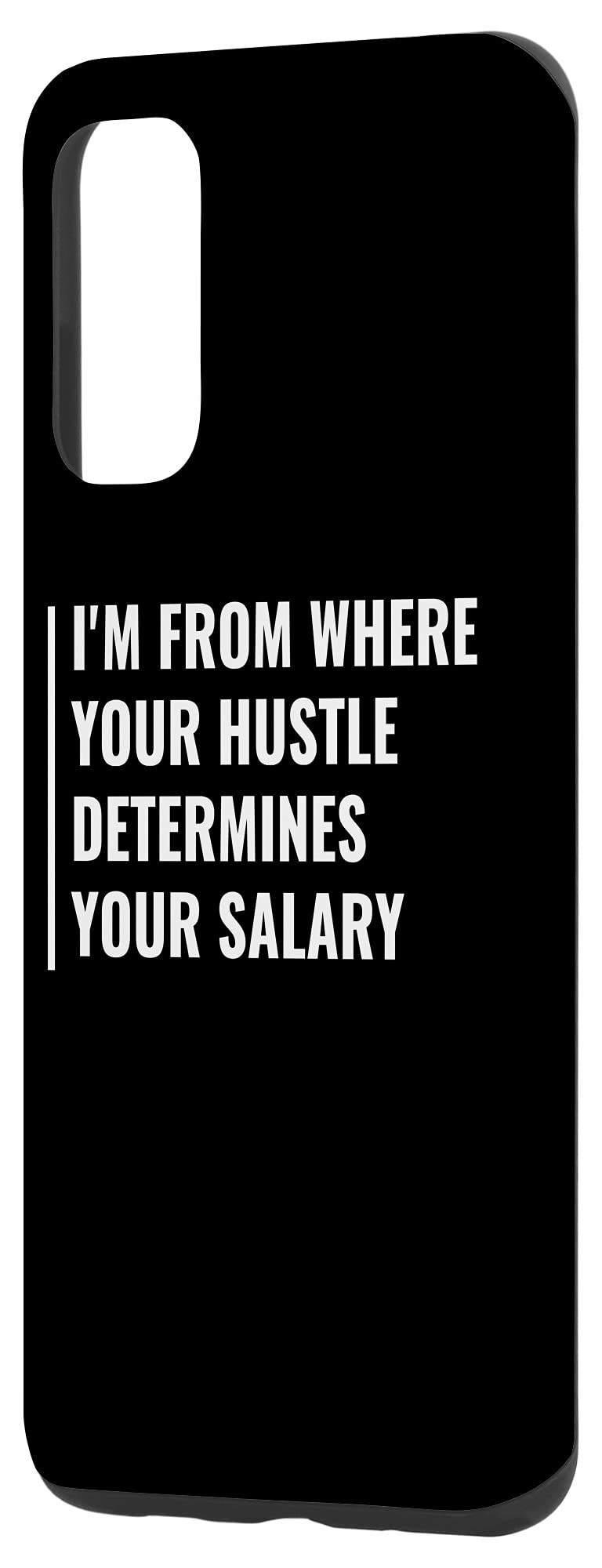 Amazon.com: Galaxy S20 Your Hustle Determines Your Salary Hustle Quote Hard  Worker Case : Cell Phones & Accessories
