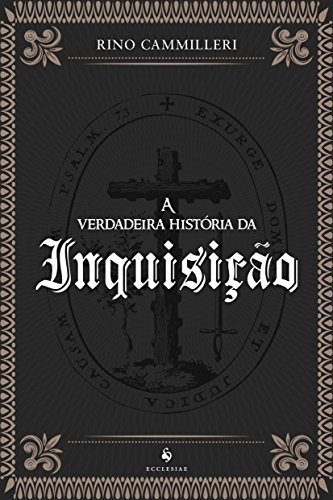 A Verdadeira História da Inquisição