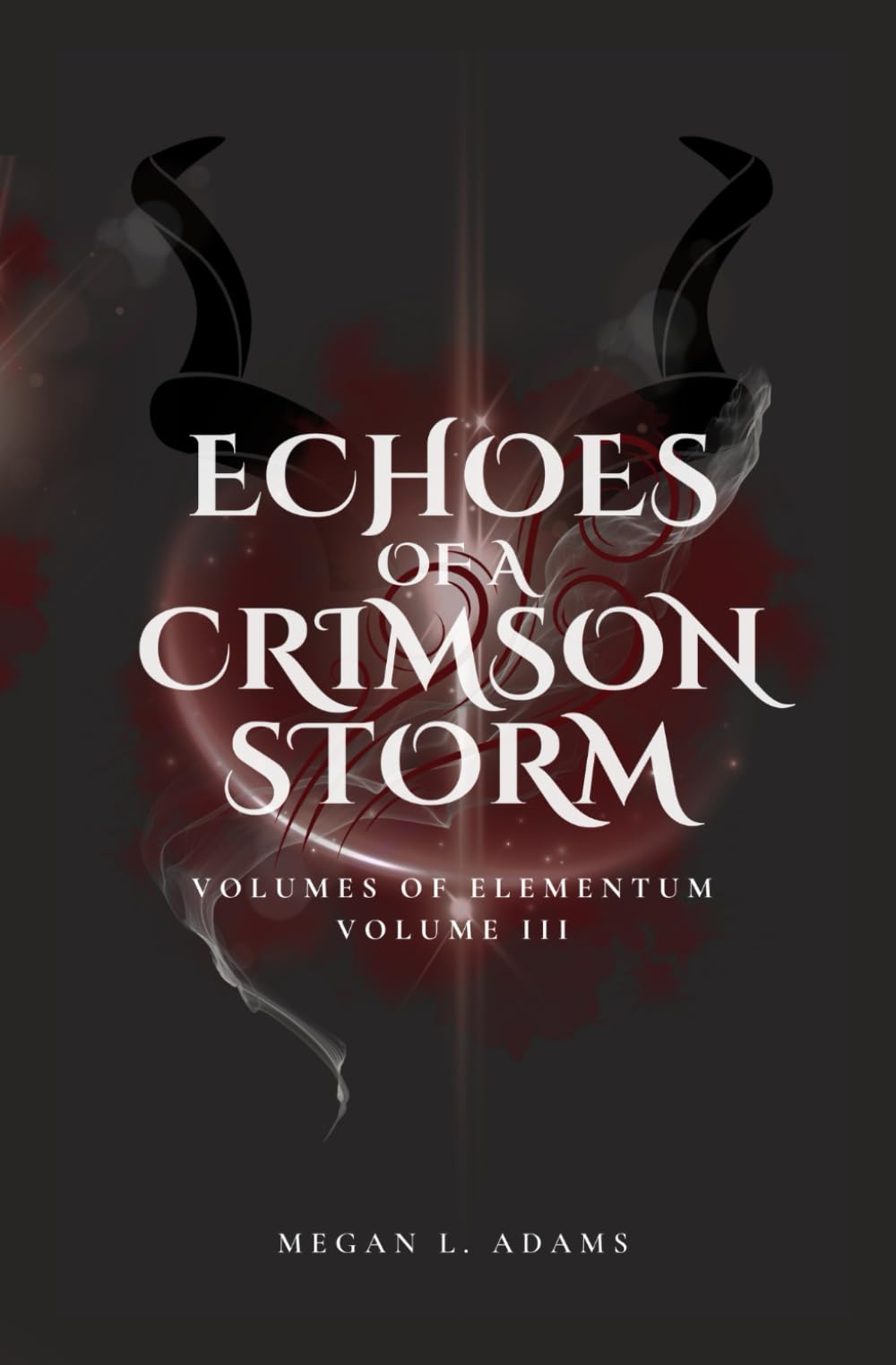 Echoes of a Crimson Storm: Volume III: 3 (Volumes of Elementum)