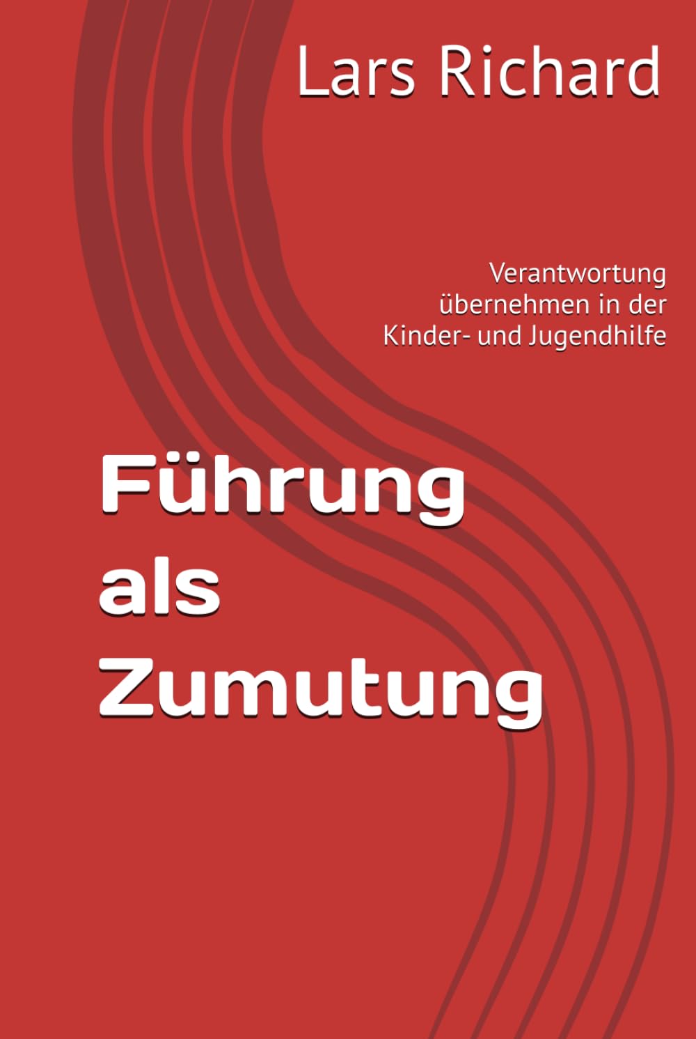 Führung als Zumutung: Verantwortung übernehmen in der Kinder- und Jugendhilfe