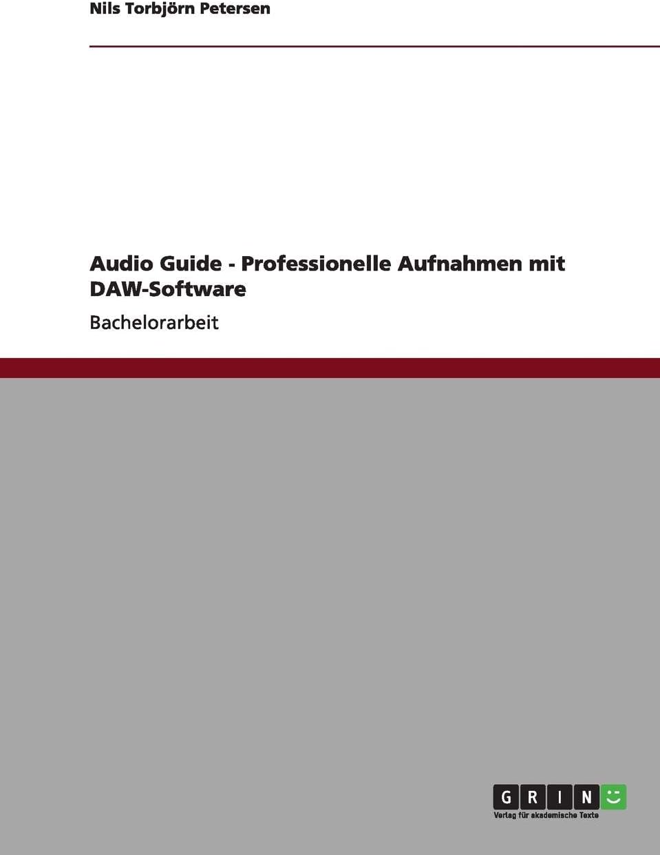 Audio Guide - Professionelle Aufnahmen mit DAW-Software (German Edition)