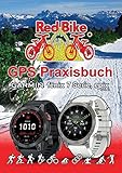GPS Praxisbuch Garmin fenix 7 Serie/ epix (Gen2): Funktionen, Einstellungen & Navigation (GPS Praxisbuch-Reihe von Red Bike)