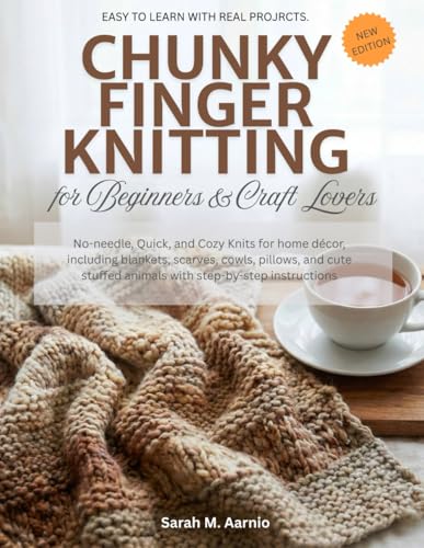 Chunky Finger Knitting for Beginners & Craft Lovers: No-needle, Quick,