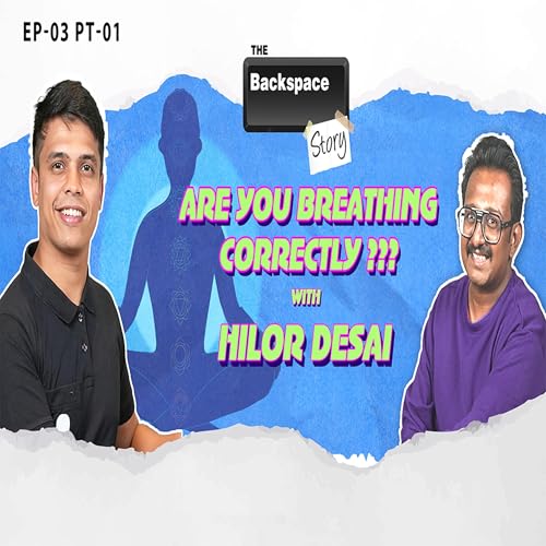 TBSS -EP-03 PT-01 Are you breathing correctly ??? with Hilor Desai​