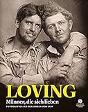 LOVING: Männer, die sich lieben - Fotografien von 1850-1950 | »Ein anmutiges, sensationelles und berührendes Buch. Und vielleicht das Schönste des Jahres.« stern