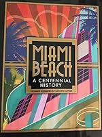 Miami Beach, A Centennial History 0989439909 Book Cover