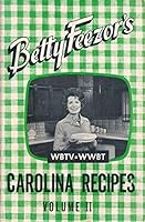 Betty Feezor's Carolina Recipes Volume II: Recipes, Meal Planning, Low Calorie Menus, Special Diet Recipes B000JWFWQG Book Cover