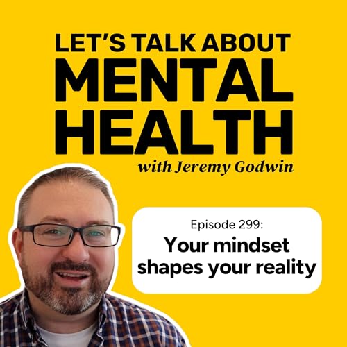 How your mindset shapes your reality (Episode 299) Podcast Por capa