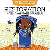 Big Ideas for Little Environmentalists: Restoration with Wangari Maathai - Maureen McQuerry Robin Rosenthal 
