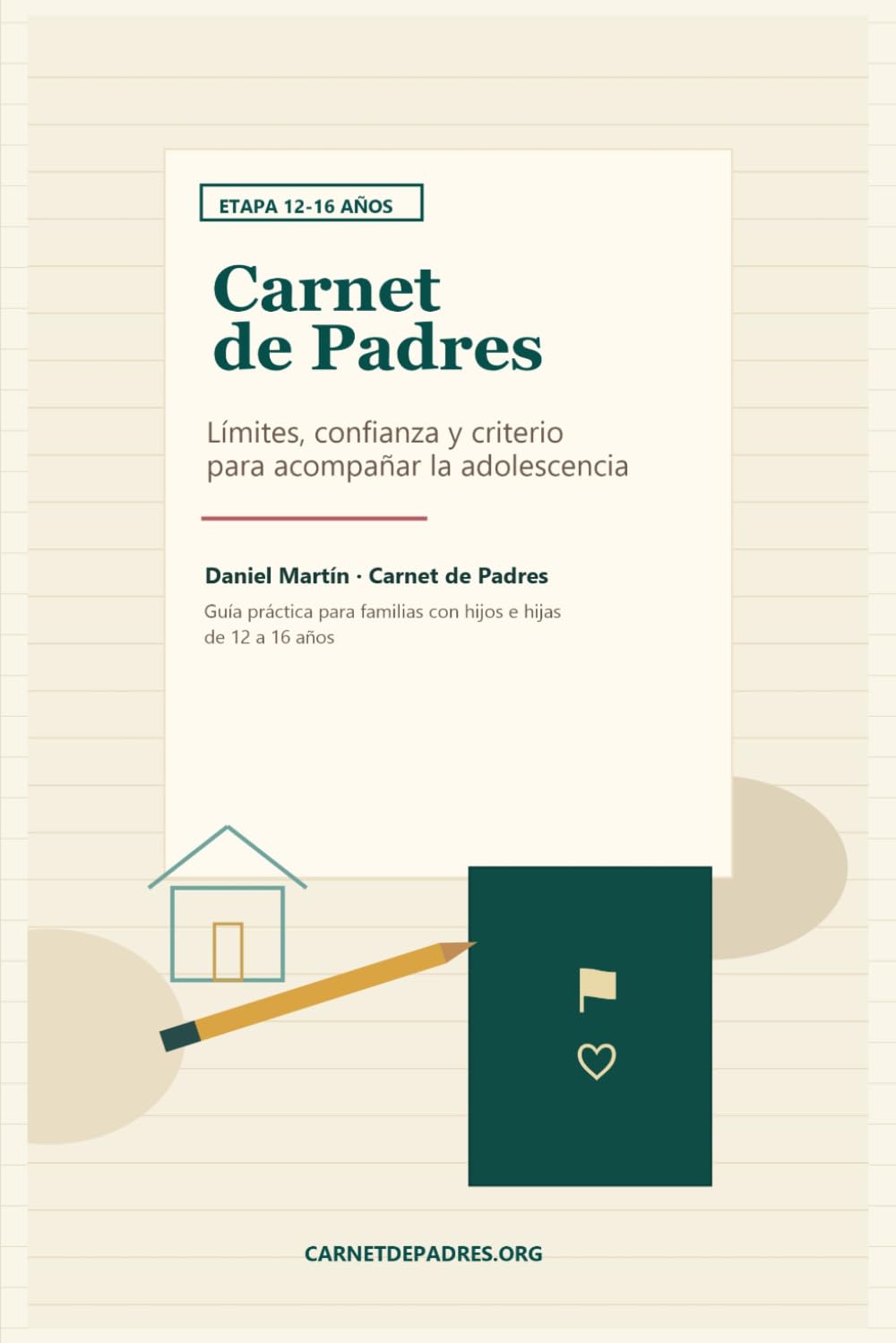 Carnet de Padres: Etapa 12-16 años: Límites, confianza y criterio para acompañar la adolescencia