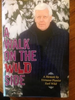 Hardcover A Walk on the Wild Side: A Memoir by Virtuoso Pianist Earl Wild Book