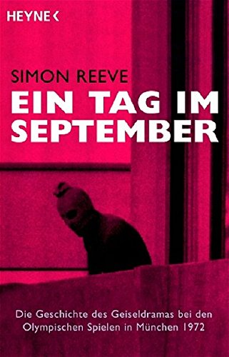 Ein Tag im September: Die Geschichte des Geiseldramas bei den Olympischen Spielen in München 1972 Ein Tag im September: Die Geschichte des Geiseldramas bei den Olympischen Spielen in München 1972